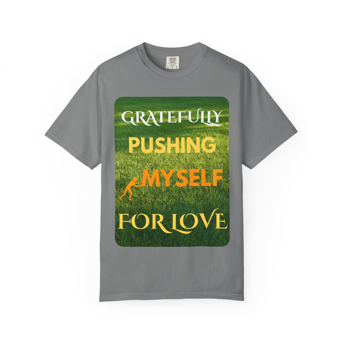 Gratefully Pushing Myself For Love T-shirt