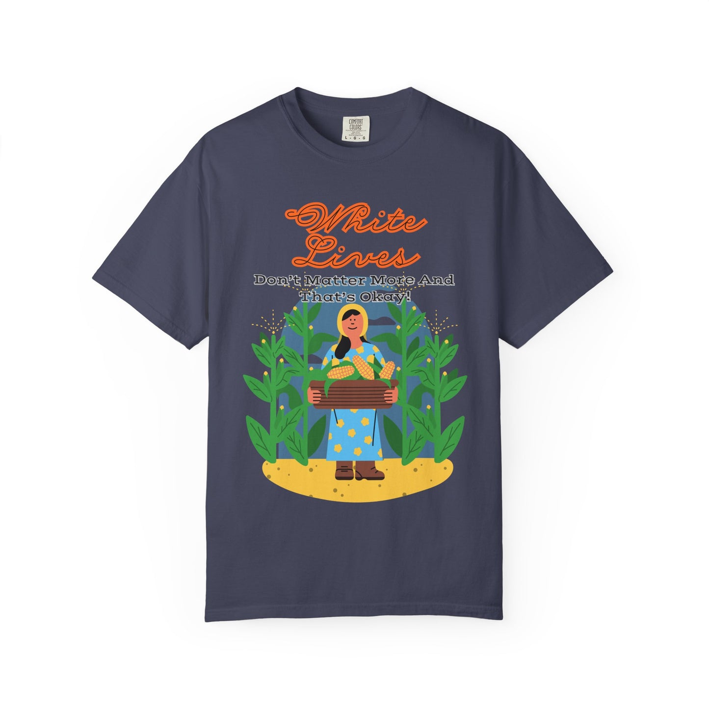 'White Lives Don't Matter More And That's Okay!' T-Shirt
