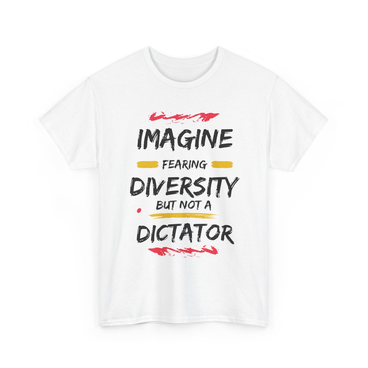 T-shirt - 'Imagine Fearing Diversity But Not a Dictator'