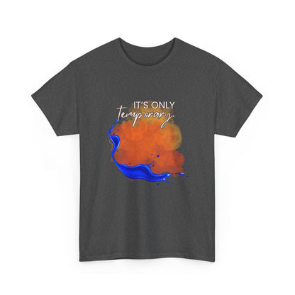Cotton Tee "It's Only Temporary"