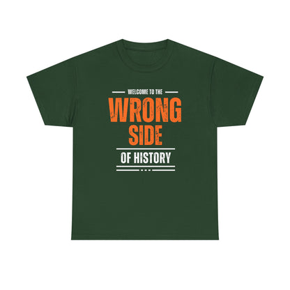 Camiseta gráfica - Bienvenido al lado equivocado de la historia - Disponible en 5 colores