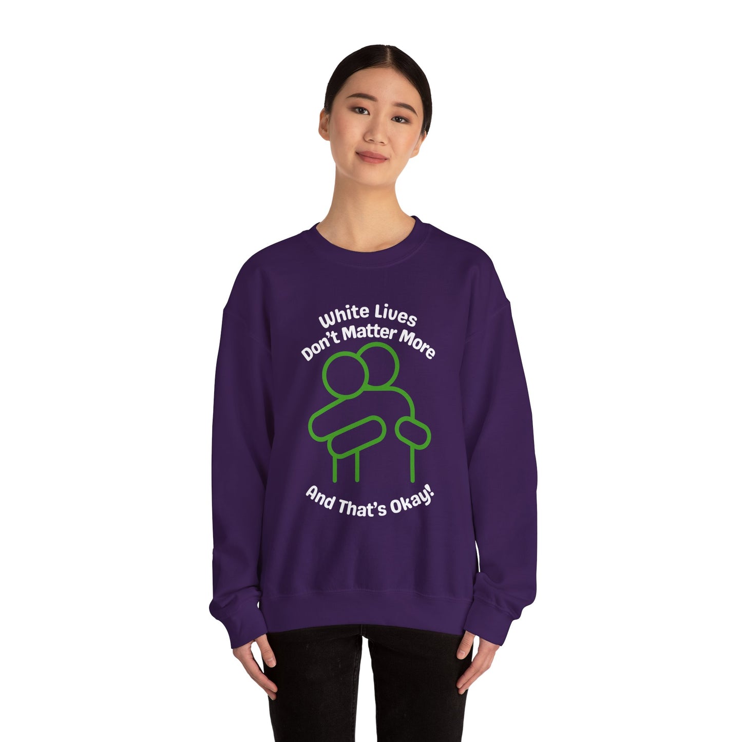 Heavyweight Sweatshirt "White Lives Don't Matter More And That's Okay!" with HUG
