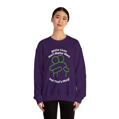 Heavyweight Sweatshirt "White Lives Don't Matter More And That's Okay!" with HUG