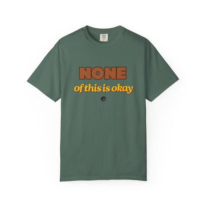 None of This Is Okay T-Shirt – Retro Statement Tee