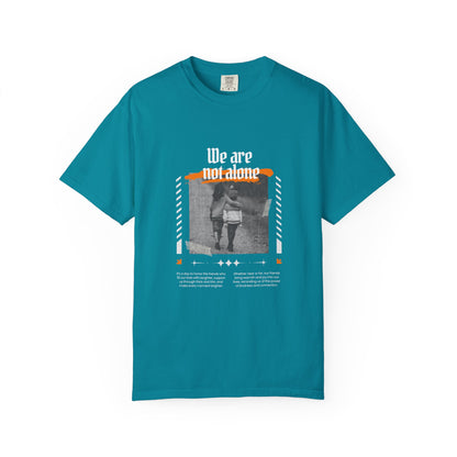 We Are Not Alone Garment-Dyed T-shirt