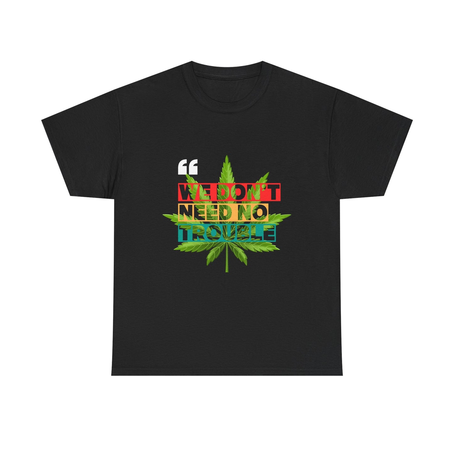Camiseta de algodón - 420 'No necesitamos ningún problema' 6 colores