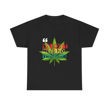 Camiseta de algodón - 420 'No necesitamos ningún problema' 6 colores