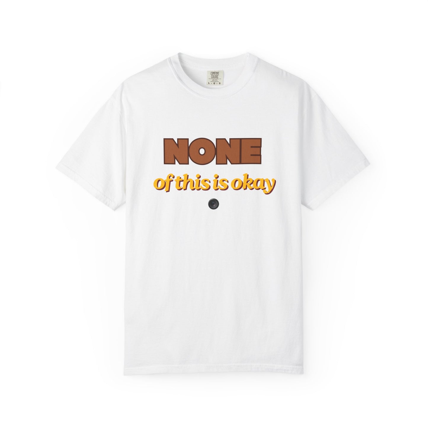 None of This Is Okay T-Shirt – Retro Statement Tee