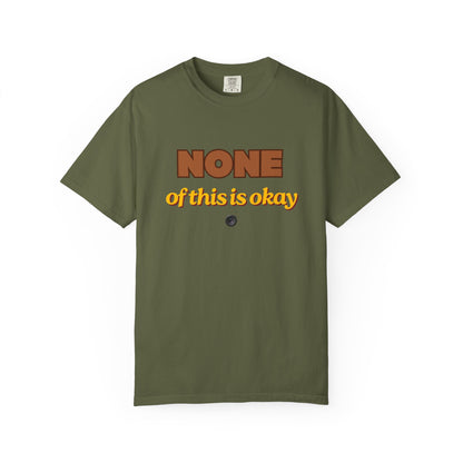 None of This Is Okay T-Shirt – Retro Statement Tee