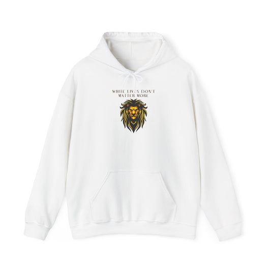 Sweatshirt, Hooded, White "White Lives Don't Matter More" with Lion, Heavyweight