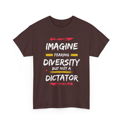 T-Shirt 'Imagine Fearing Diversity But Not A Dictator'