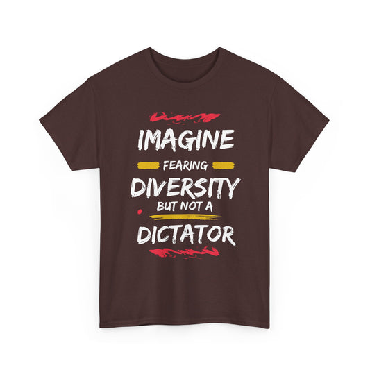 T-Shirt 'Imagine Fearing Diversity But Not A Dictator'