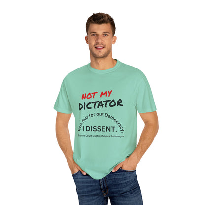 Political T-shirt - 'Not My Dictator' & 'With fear for our Democracy, I Dissent' - 7 Colors