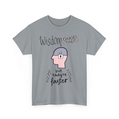 Funny 'Wisdom Chases Them' Tee