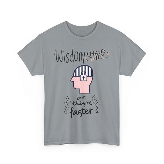 Funny 'Wisdom Chases Them' Tee