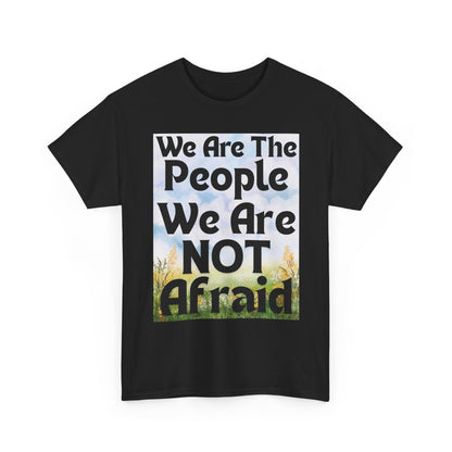 T-Shirt 'We Are The People We Are NOT Afraid'