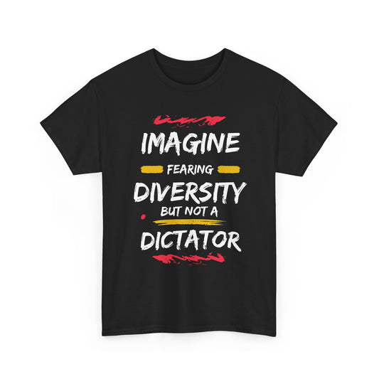 T-Shirt 'Imagine Fearing Diversity But Not A Dictator'