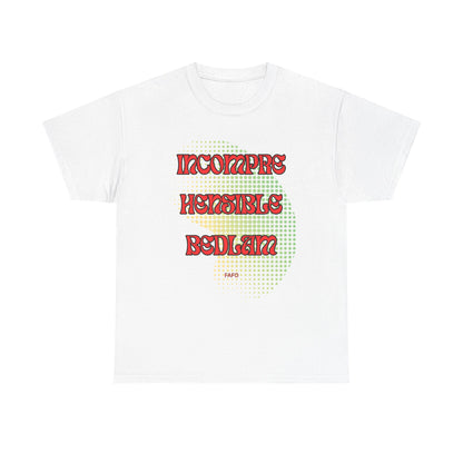 Cotton Tee - Incomprehensible Bedlam - FAFO Graphic 12 Colors
