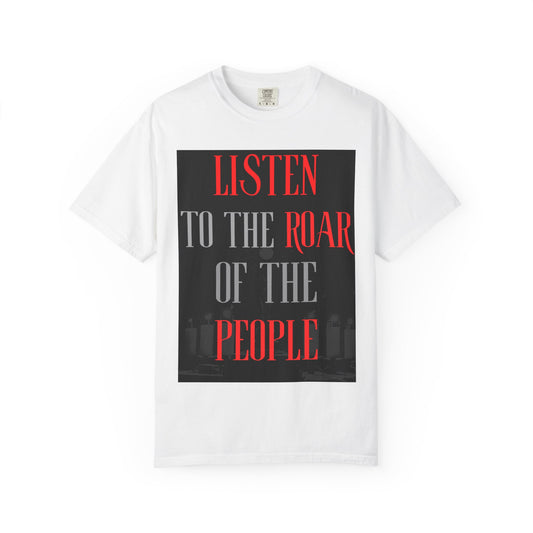 Listen to the Roar of the People T-Shirt
