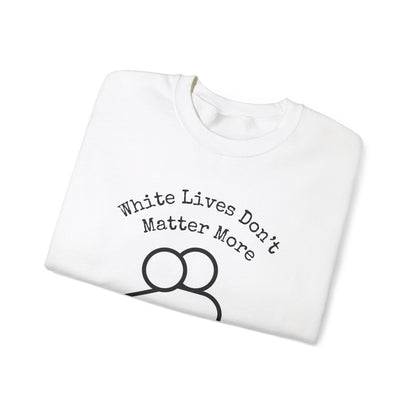 Sweatshirt White "White Lives Don't Matter More And That's Okay!" Crewneck with HUG