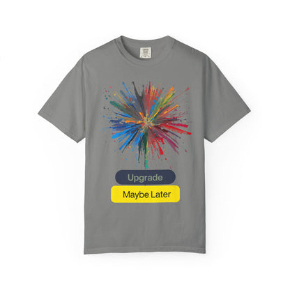 Colorful Splash 'Upgrade / Maybe Later' Graphic Tee