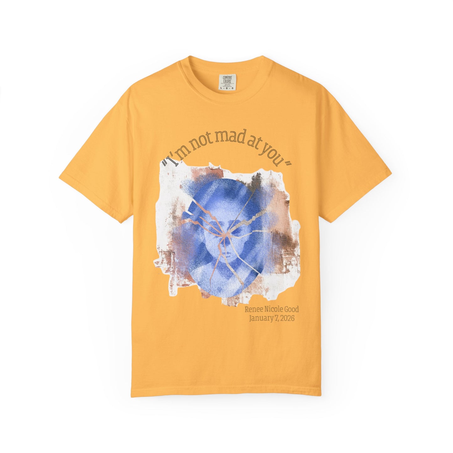"I'm Not Mad At You" Anti-ICE Renee Good T-Shirt
