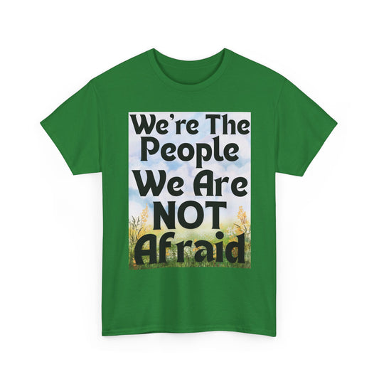 T-Shirt 'We're The People We Are NOT Afraid'