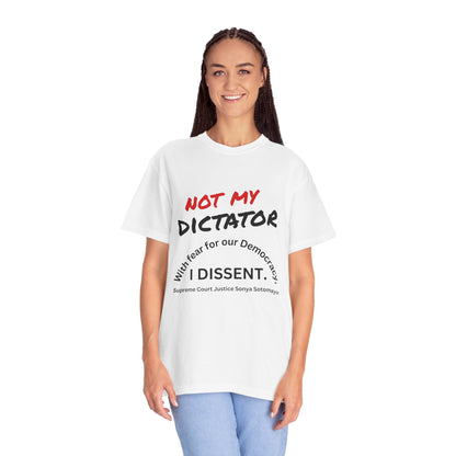 Political T-shirt - 'Not My Dictator' & 'With fear for our Democracy, I Dissent' - 7 Colors