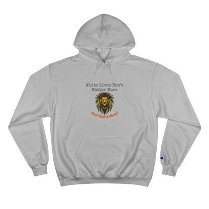 Champion Hoodie: "White Lives Don't Matter More & That's Okay!" 2 Colors