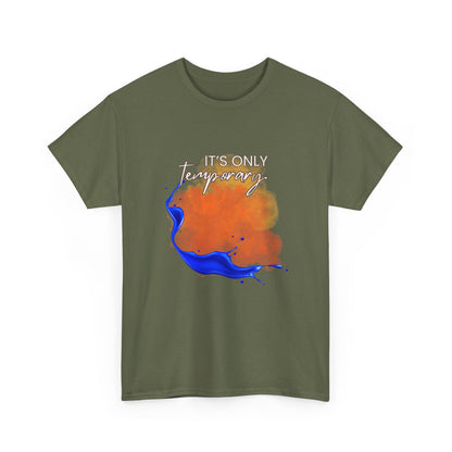 Cotton Tee "It's Only Temporary"