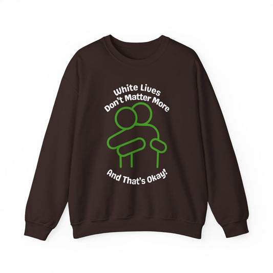 Heavyweight Sweatshirt "White Lives Don't Matter More And That's Okay!" with HUG