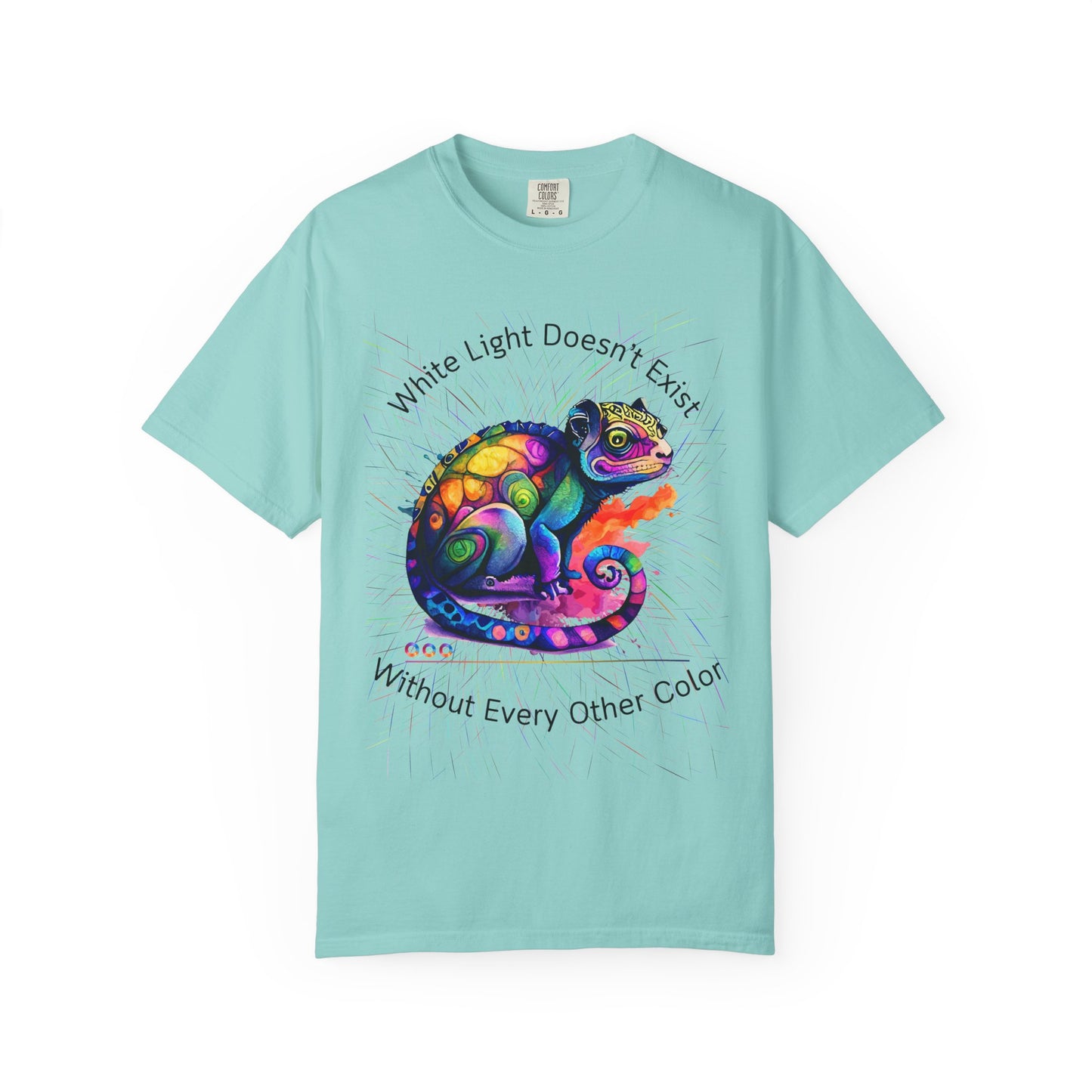 Chameleon T-Shirt — "White Light Doesn't Exist Without Every Other Color"