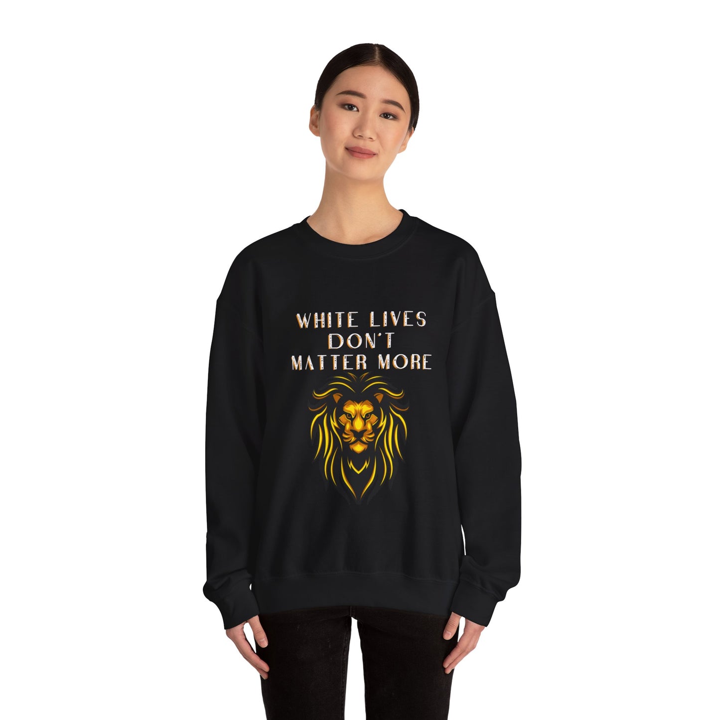 Black Sweatshirt, "White Lives Don't Matter More", Crewneck with Lion