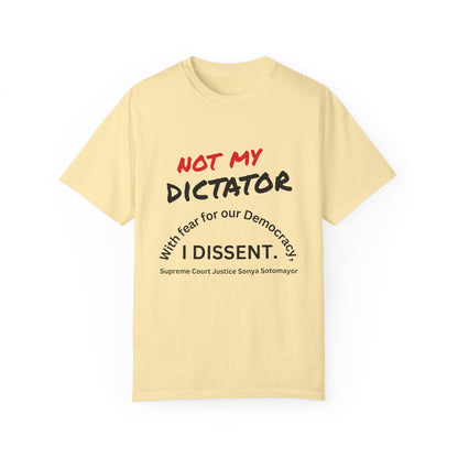 Political T-shirt - 'Not My Dictator' & 'With fear for our Democracy, I Dissent' - 7 Colors