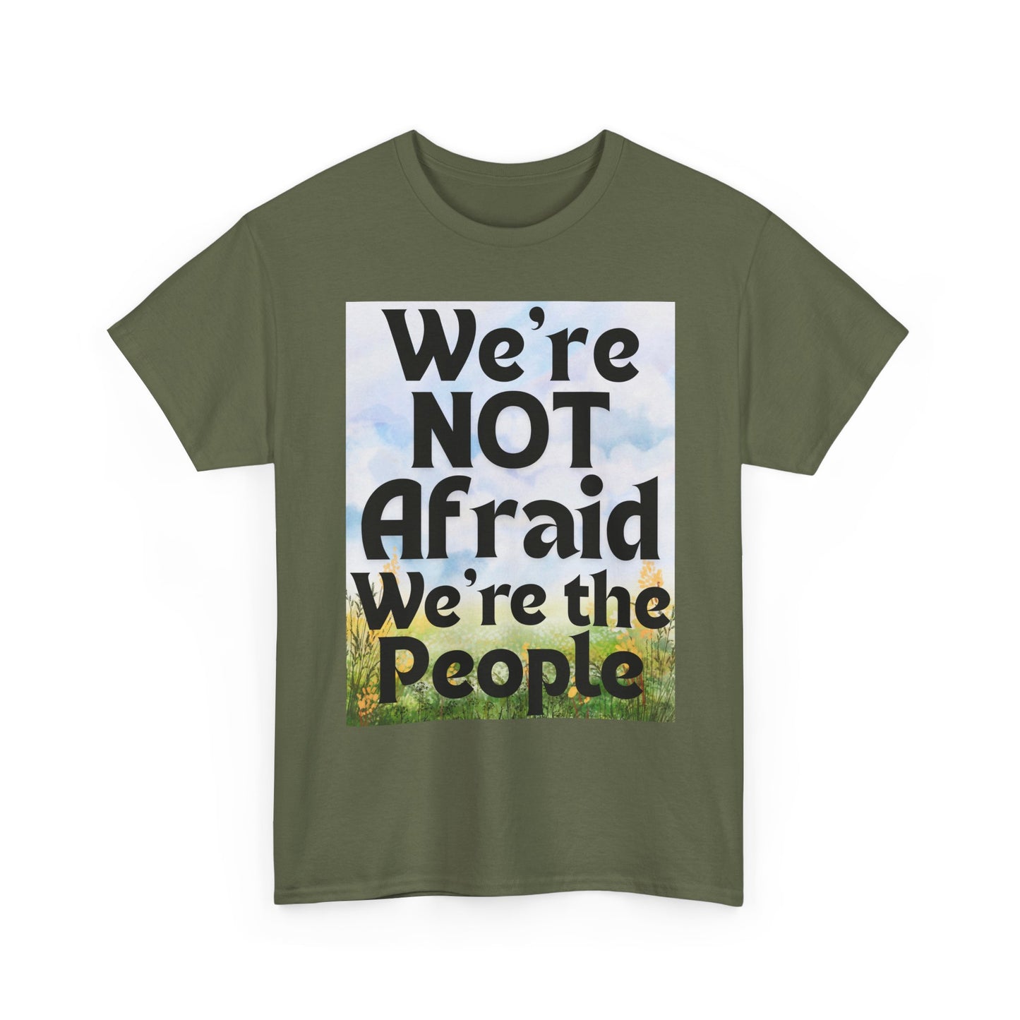 Cotton Tee - 'We're NOT Afraid We're The People'