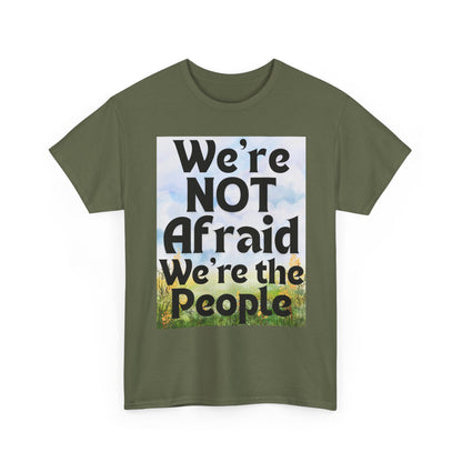 Cotton Tee - 'We're NOT Afraid We're The People'