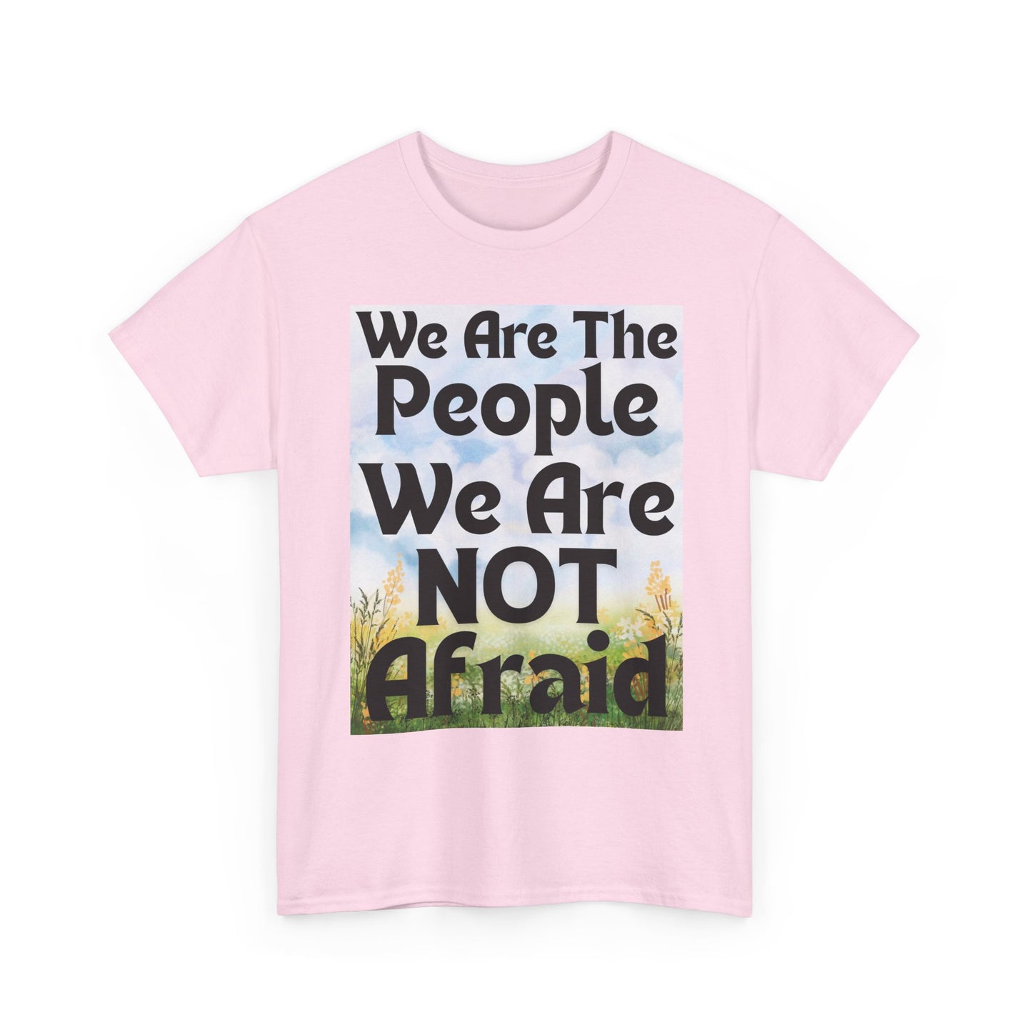 T-Shirt 'We Are The People We Are NOT Afraid'