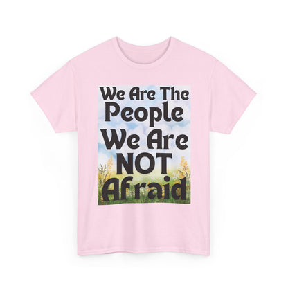 T-Shirt 'We Are The People We Are NOT Afraid'