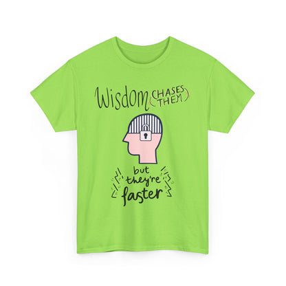 Funny 'Wisdom Chases Them' Tee