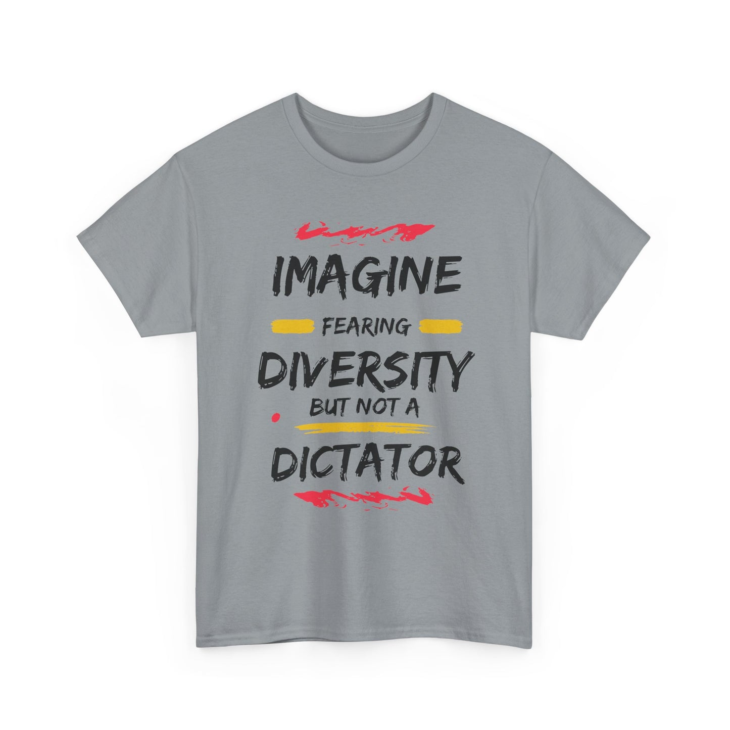 T-shirt - 'Imagine Fearing Diversity But Not a Dictator'