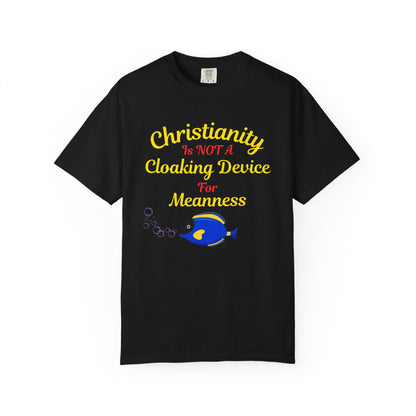 Christianity Is NOT A Cloaking Device For Meanness Graphic Tee