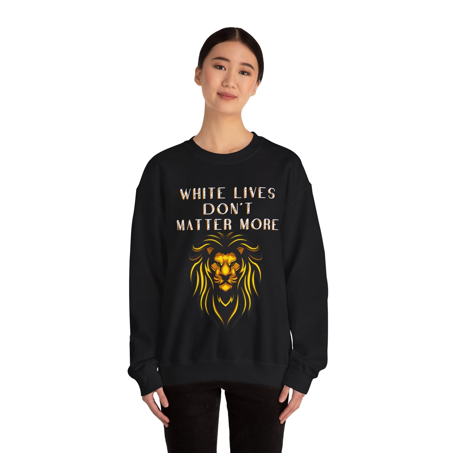"White Lives Don't Matter More" Crewneck Sweatshirt (Black, with Heavy Text & Graphic)