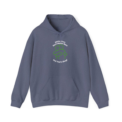 Hoodie "White Lives Don't Matter More And That's Okay" with HUG 2 Sides