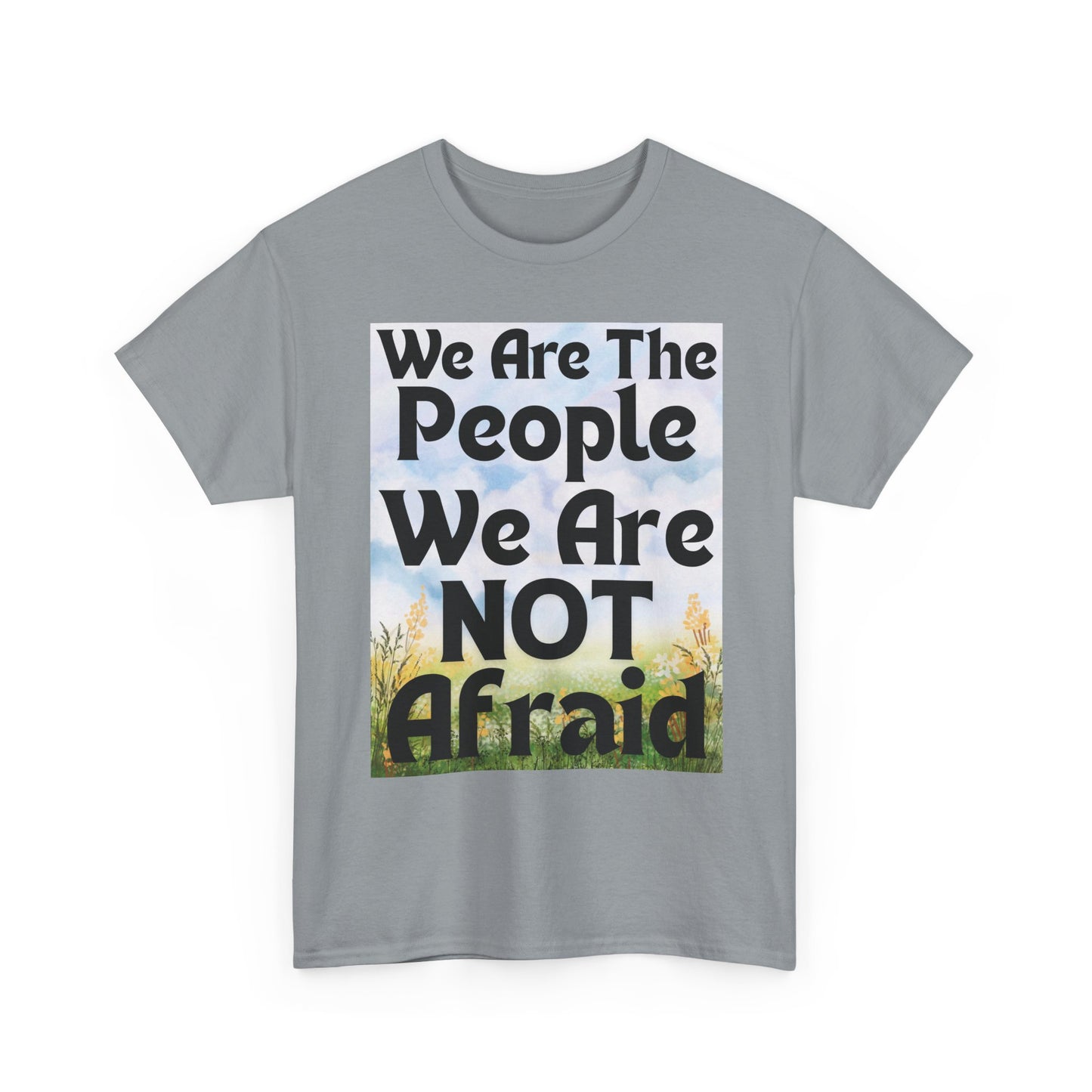 T-Shirt 'We Are The People We Are NOT Afraid'