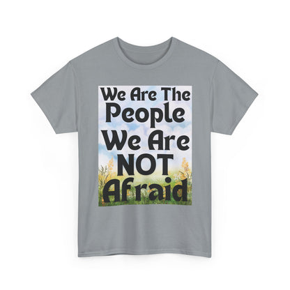 T-Shirt 'We Are The People We Are NOT Afraid'