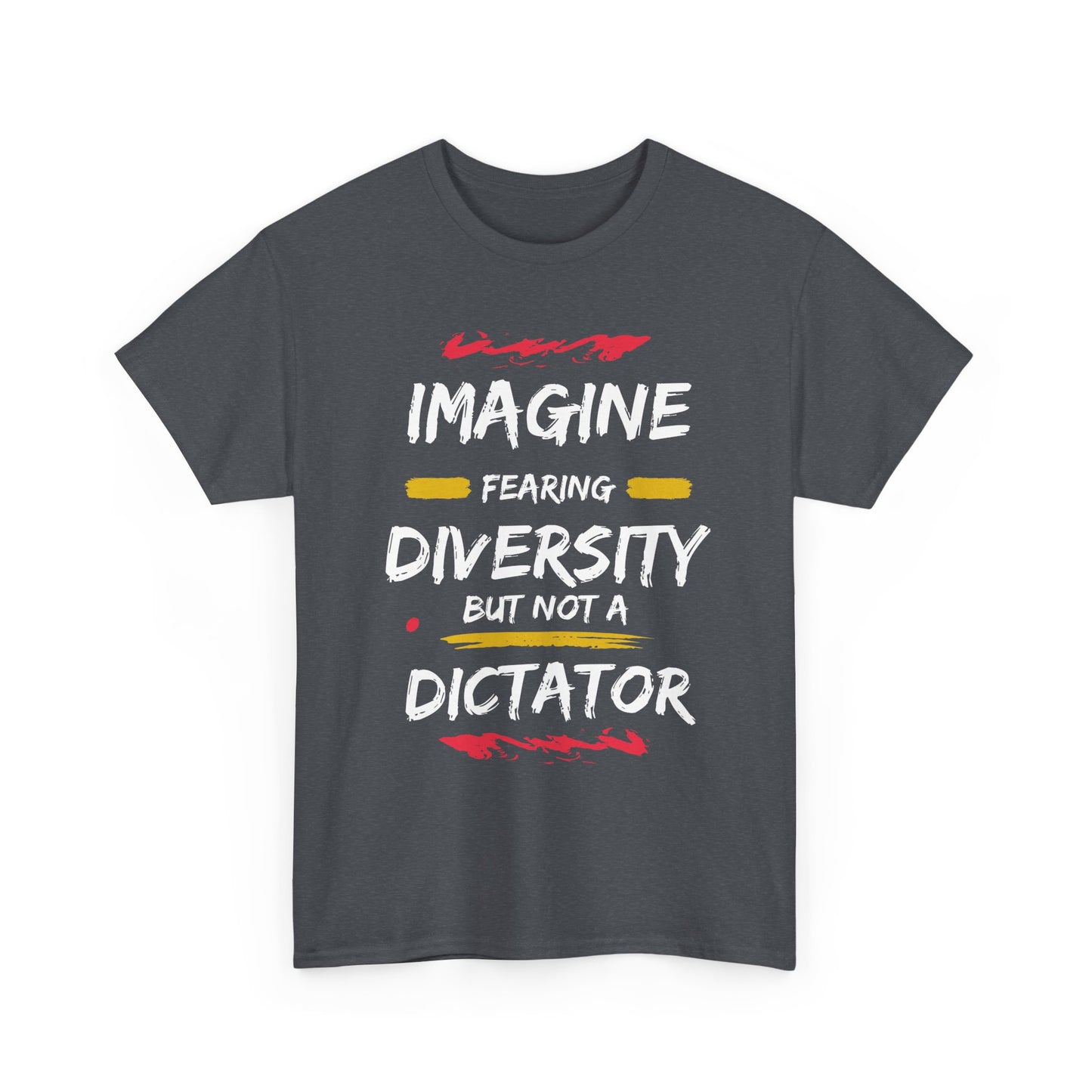 T-Shirt 'Imagine Fearing Diversity But Not A Dictator'