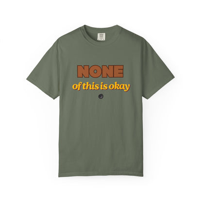 None of This Is Okay T-Shirt – Retro Statement Tee