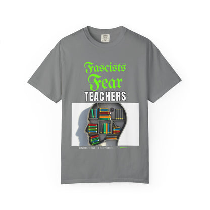 Fascists Fear Teachers "Knowledge Is Power" T-Shirt