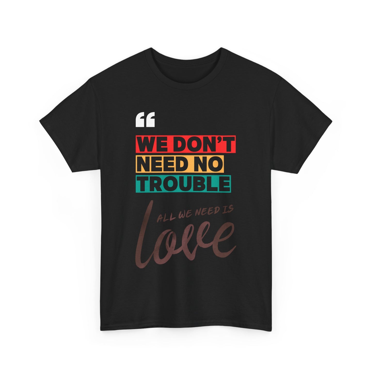 Camiseta «No necesitamos problemas, solo necesitamos amor» en 3 colores