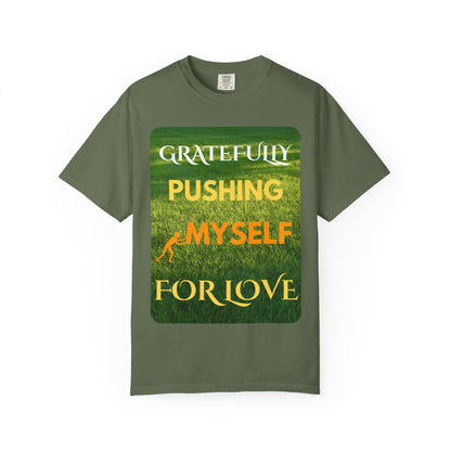 Gratefully Pushing Myself For Love T-shirt